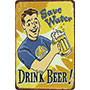 Save water - drink beer