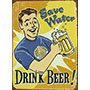 Save water - drink beer